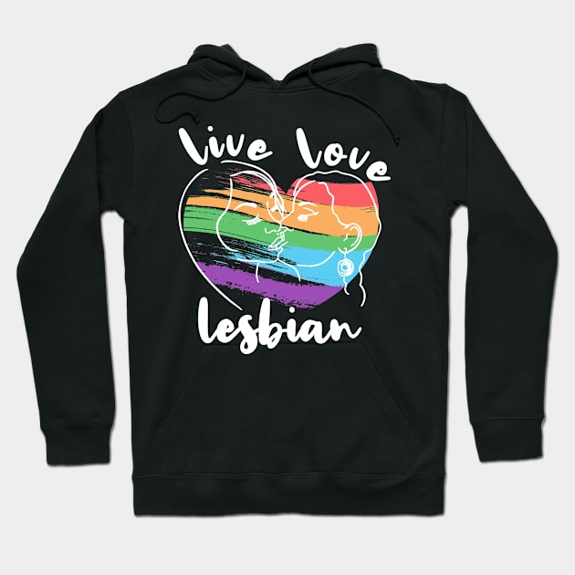 Live Love Lesbian Rainbow LGBTQ Gay Pride Queer Homosexual Hoodie by Seaside Designs